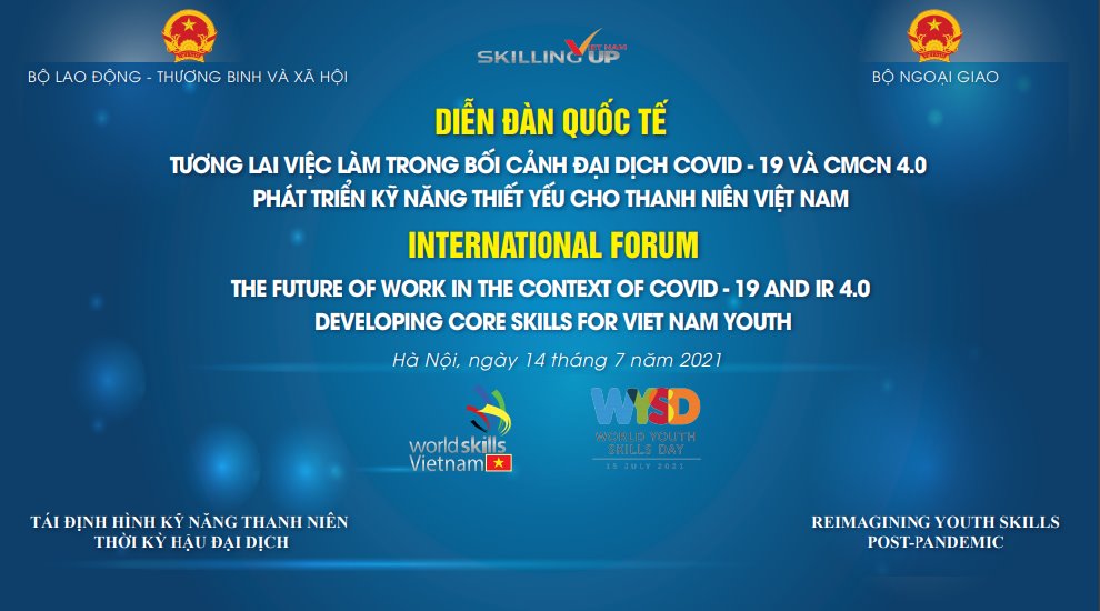 Diễn đàn quốc tế về tương lai việc làm trong bối cảnh đại dịch covid – 19 và cách mạng công nghiệp 4.0, chủ đề “phát triển kỹ năng thiết yếu cho thanh niên việt nam”